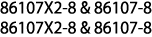 86107X2-8 & 86107-8 86107X2-8 & 86107-8