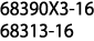 68390X3-16 68313-16