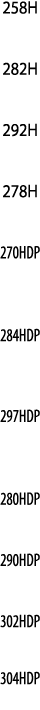 258H  282H  292H  278H  270HDP  284HDP  297HDP  280HDP  290HDP  302HDP  304HDP
