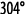 304 