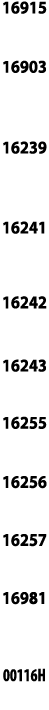 16915  16903  16239   16241  16242  16243  16255  16256  16257  16981  00116H