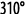 310 