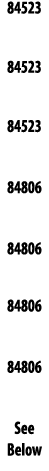 84523  84523  84523  84806  84806  84806  84806  See Below
