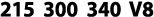 215 300 340 V8
