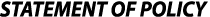 STATEMENT OF POLICY