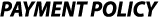 PAYMENT POLICY