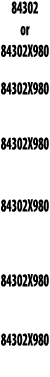 84302 or 84302X980 84302X980  84302X980  84302X980  84302X980  84302X980