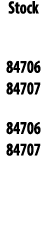 Stock  84706 84707 84706 84707